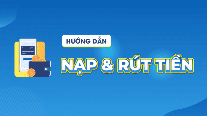 Hướng dẫn nạp rút tiền mksport