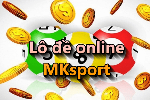 MKsport là nhà cái có tỷ lệ trả thưởng lô đề online số 1 thị trường