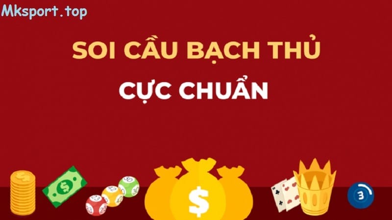 Các phương pháp soi cầu bạch thủ chuẩn nhất tại mk sport