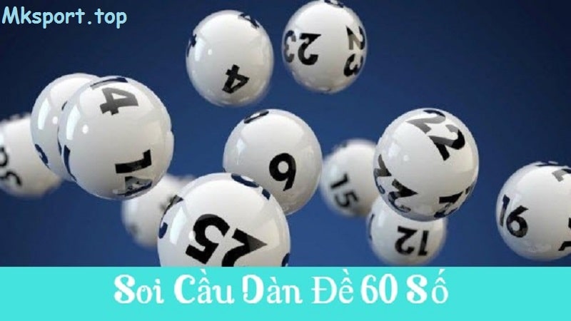 Cách soi cầu dàn đề 60 số tại mksport đặt hiệu quả cao